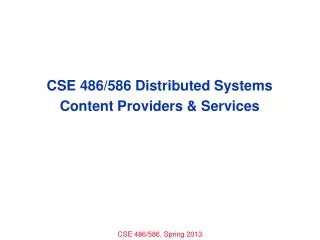 CSE 486/586 Distributed Systems Content Providers &amp; Services