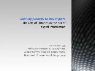 Running furiously to stay in place The role of libraries in the era of digital information