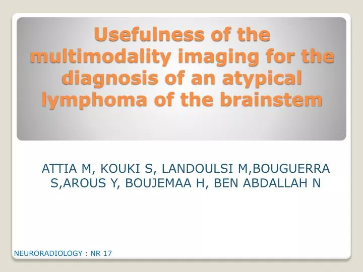usefulness of the multimodality imaging for the diagnosis of an atypical lymphoma of the brainstem