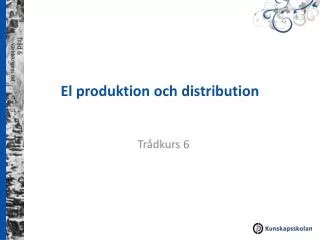 El produktion och distribution