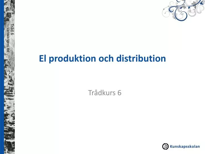 el produktion och distribution