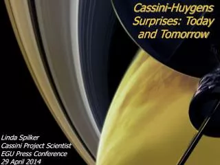 Cassini-Huygens Surprises: Today and Tomorrow