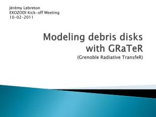 Modeling debris disks with GRaTeR (Grenoble Radiative TransfeR )