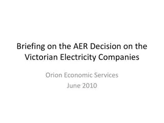 Briefing on the AER Decision on the Victorian Electricity Companies