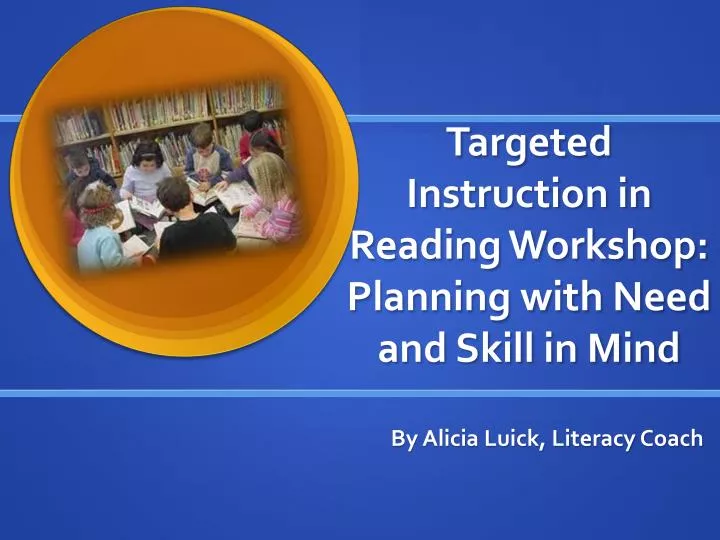 targeted instruction in reading workshop planning with need and skill in mind