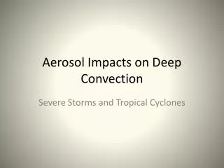 Aerosol Impacts on Deep Convection