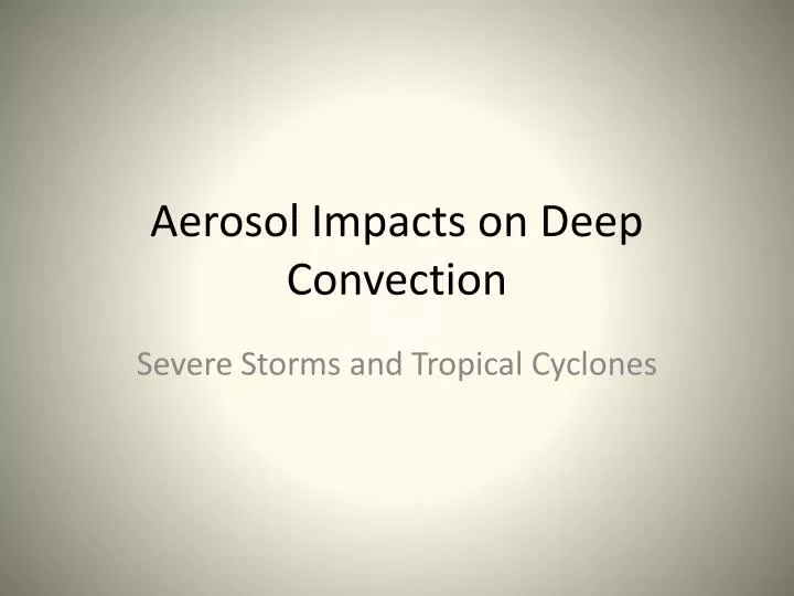 aerosol impacts on deep convection