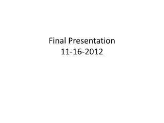 Final Presentation 11-16-2012