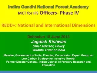Dehradun 18 June 2013 Jagdish Kishwan Chief Advisor, Policy Wildlife Trust of India