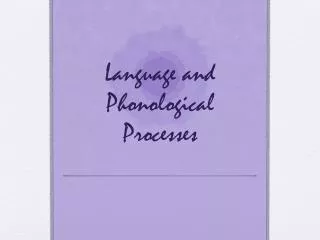 Language and Phonological Processes