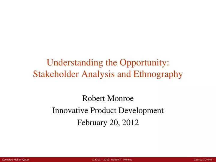 understanding the opportunity stakeholder analysis and ethnography