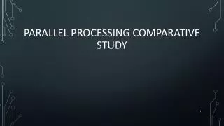 Parallel Processing Comparative Study