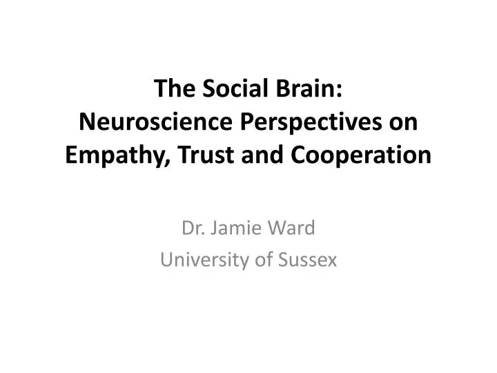 the s ocial brain neuroscience perspectives on empathy trust and cooperation