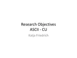 Research Objectives ASCII - CU