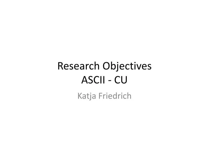 research objectives ascii cu