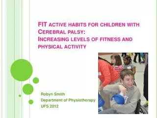 Robyn Smith Department of Physiotherapy UFS 2012