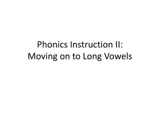 Phonics Instruction II: Moving on to Long Vowels