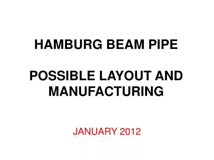 hamburg beam pipe possible layout and manufacturing