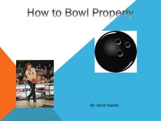 How to Bowl Properly
