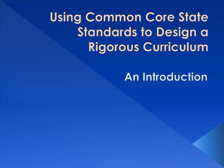 using common core state standards to design a rigorous curriculum