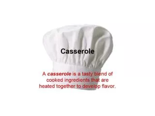 There are three main parts to a casserole: