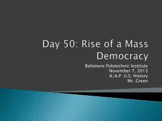 Day 50 : Rise of a Mass Democracy
