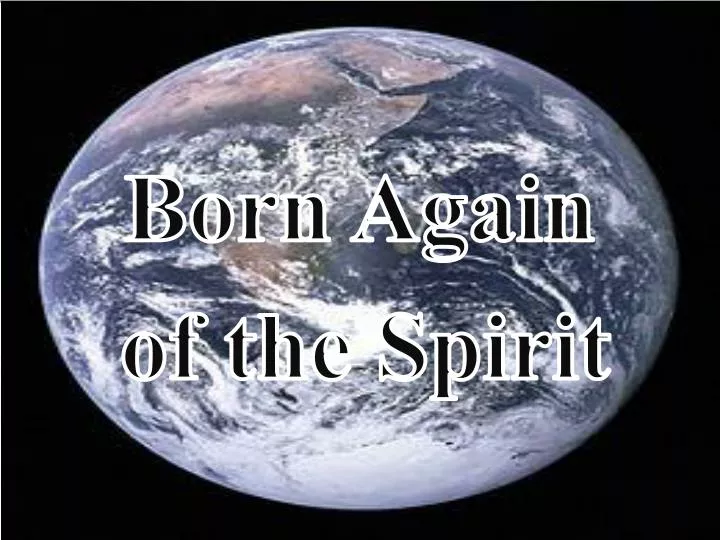 born again of the spirit