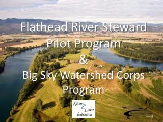 Flathead River Steward Pilot Program &amp; Big Sky Watershed Corps Program