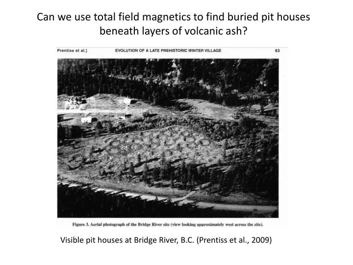 can we use total field magnetics to find buried pit houses beneath layers of volcanic ash
