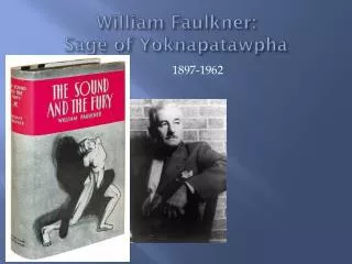 William Faulkner: Sage of Yoknapatawpha