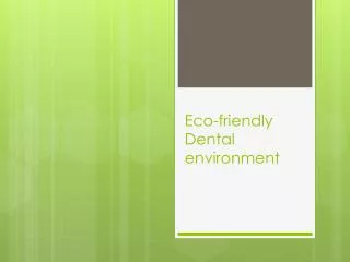 Eco-friendly Dental environment
