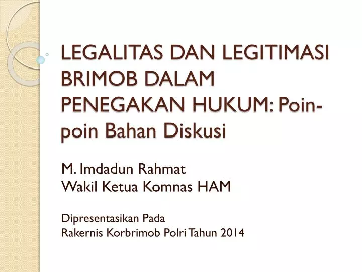 legalitas dan legitimasi brimob dalam penegakan hukum poin poin bahan diskusi