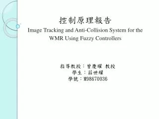 ?????? Image Tracking and Anti-Collision System for the WMR Using Fuzzy Controllers