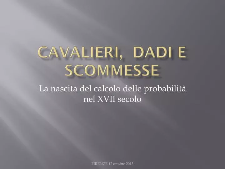 cavalieri dadi e scommesse