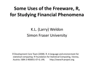 Some Uses of the Freeware, R, for Studying Financial Phenomena