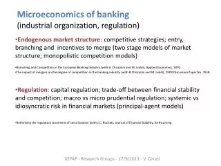 Microeconomics of banking (industrial organization , regulation )