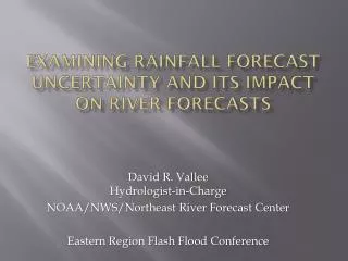 Examining Rainfall forecast uncertainty and its impact on river forecasts