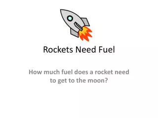 Rockets Need Fuel