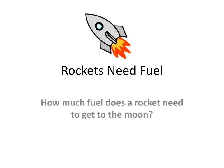 rockets need fuel