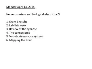 Monday April 14, 2014. N ervous system and biological electricity I V 1 . Exam 2 results