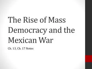The Rise of Mass Democracy and the Mexican War