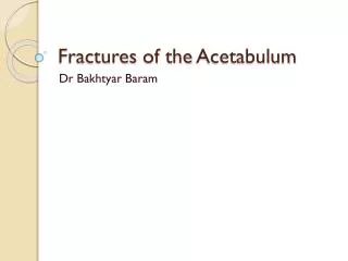 Fractures of the Acetabulum