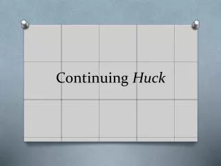 Continuing Huck