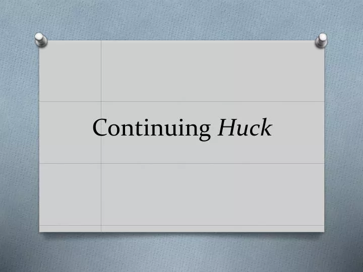 continuing huck