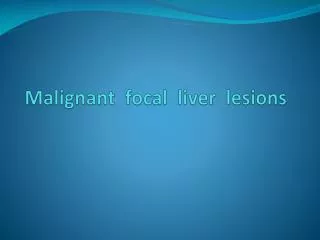 Malignant focal liver lesions