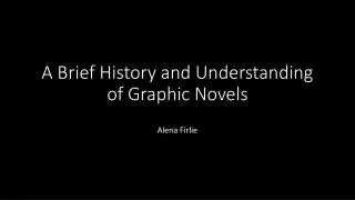 A Brief History and Understanding of Graphic Novels