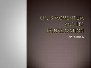 Ch. 8 Momentum and its conservation