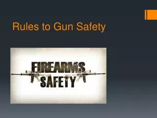 Rules to Gun Safety