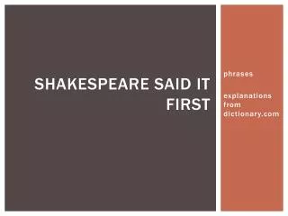 Shakespeare Said It First