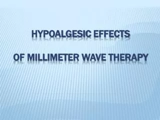 HYPOALGESIC EFFECTS OF MILLIMETER WAVE THERAPY
